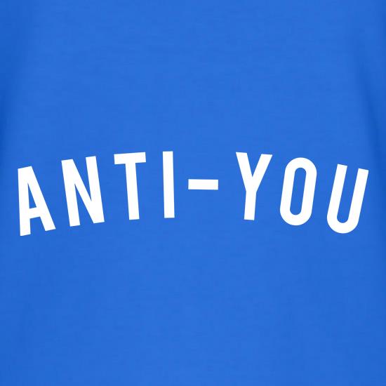 Anti - You t shirt